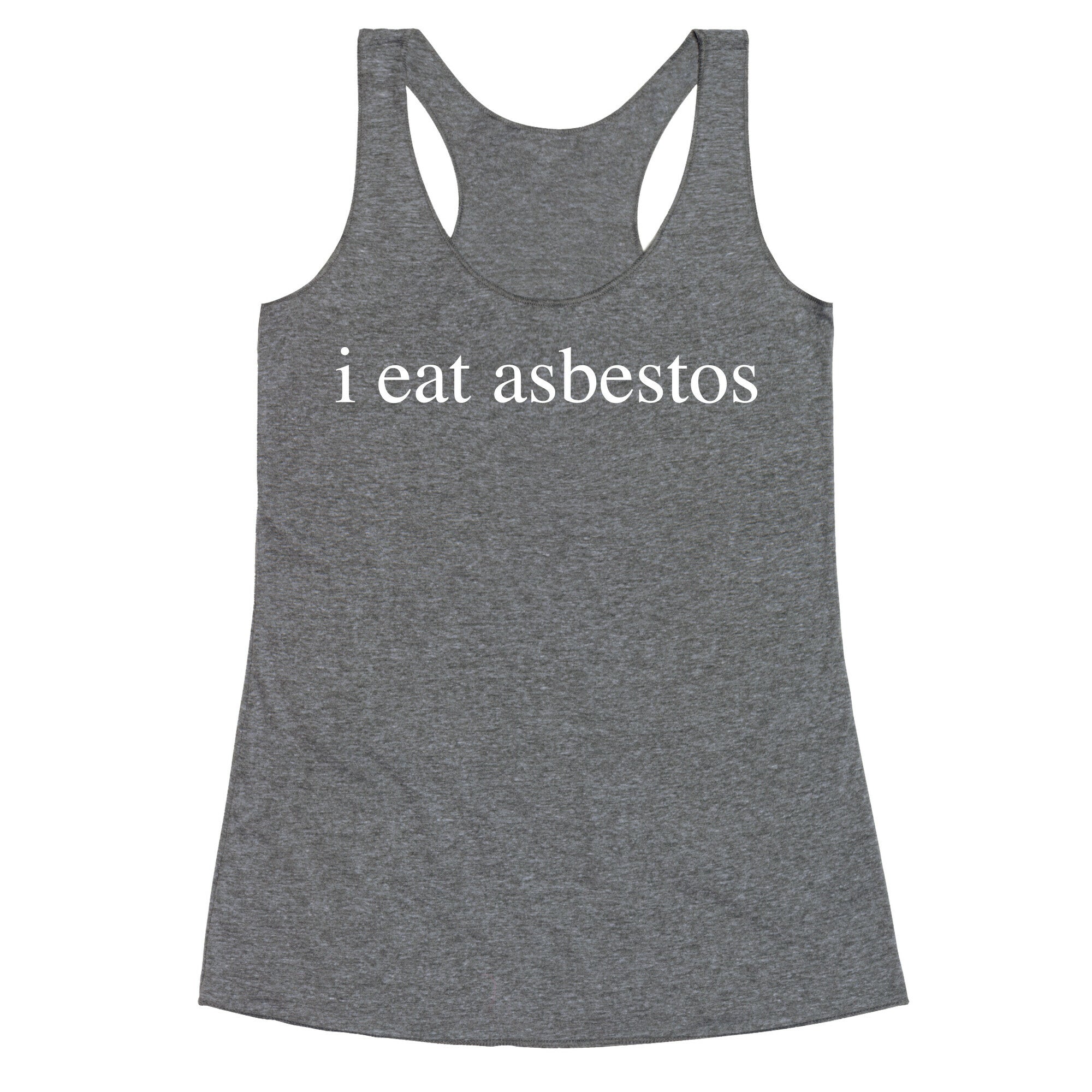 I Eat Asbestos Racerback Tank