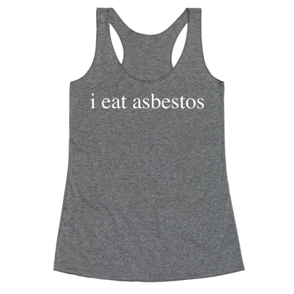 I Eat Asbestos Racerback Tank