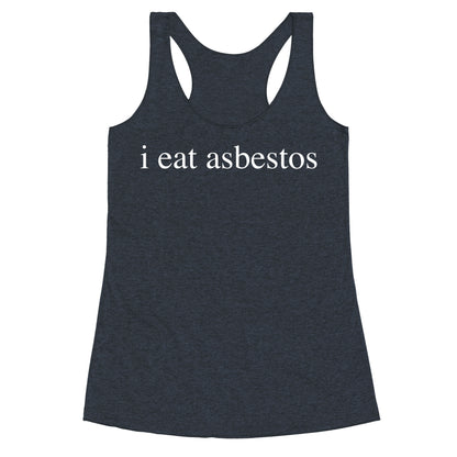 I Eat Asbestos Racerback Tank