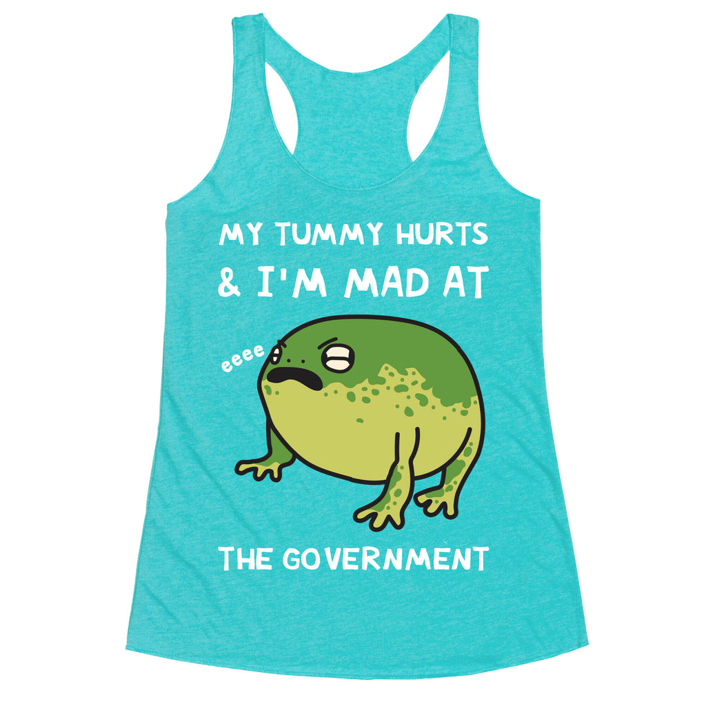 My Tummy Hurts & I'm Mad At The Government Racerback Tank