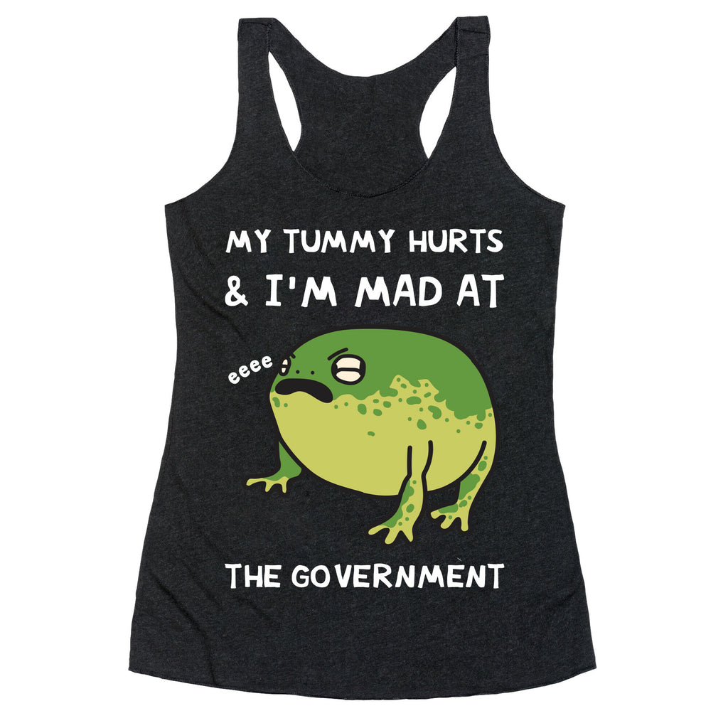 My Tummy Hurts & I'm Mad At The Government Racerback Tank