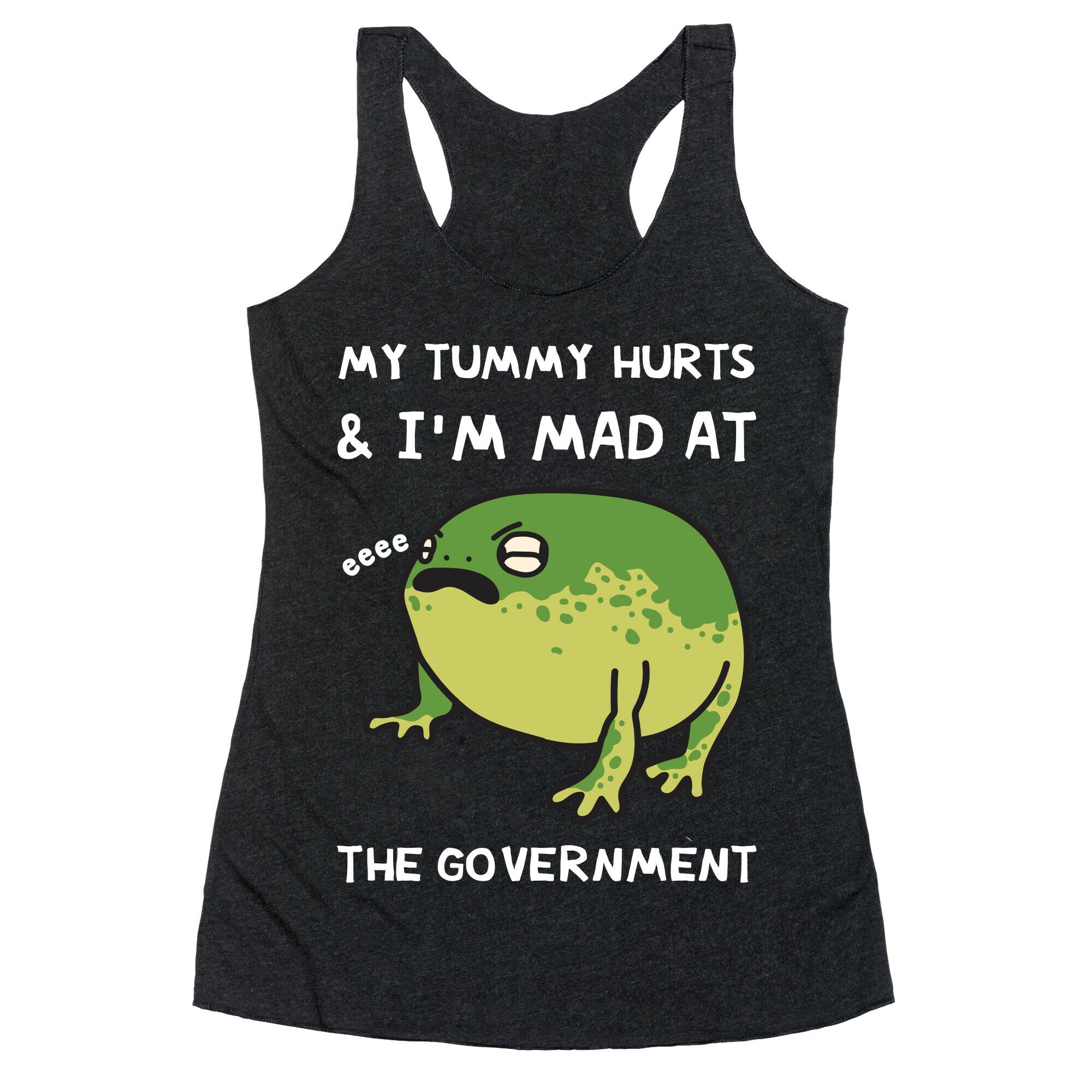 My Tummy Hurts & I'm Mad At The Government Racerback Tank