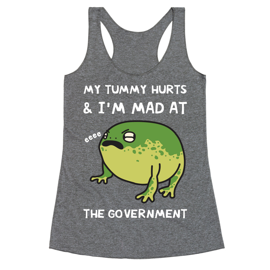My Tummy Hurts & I'm Mad At The Government Racerback Tank