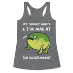 My Tummy Hurts & I'm Mad At The Government Racerback Tank