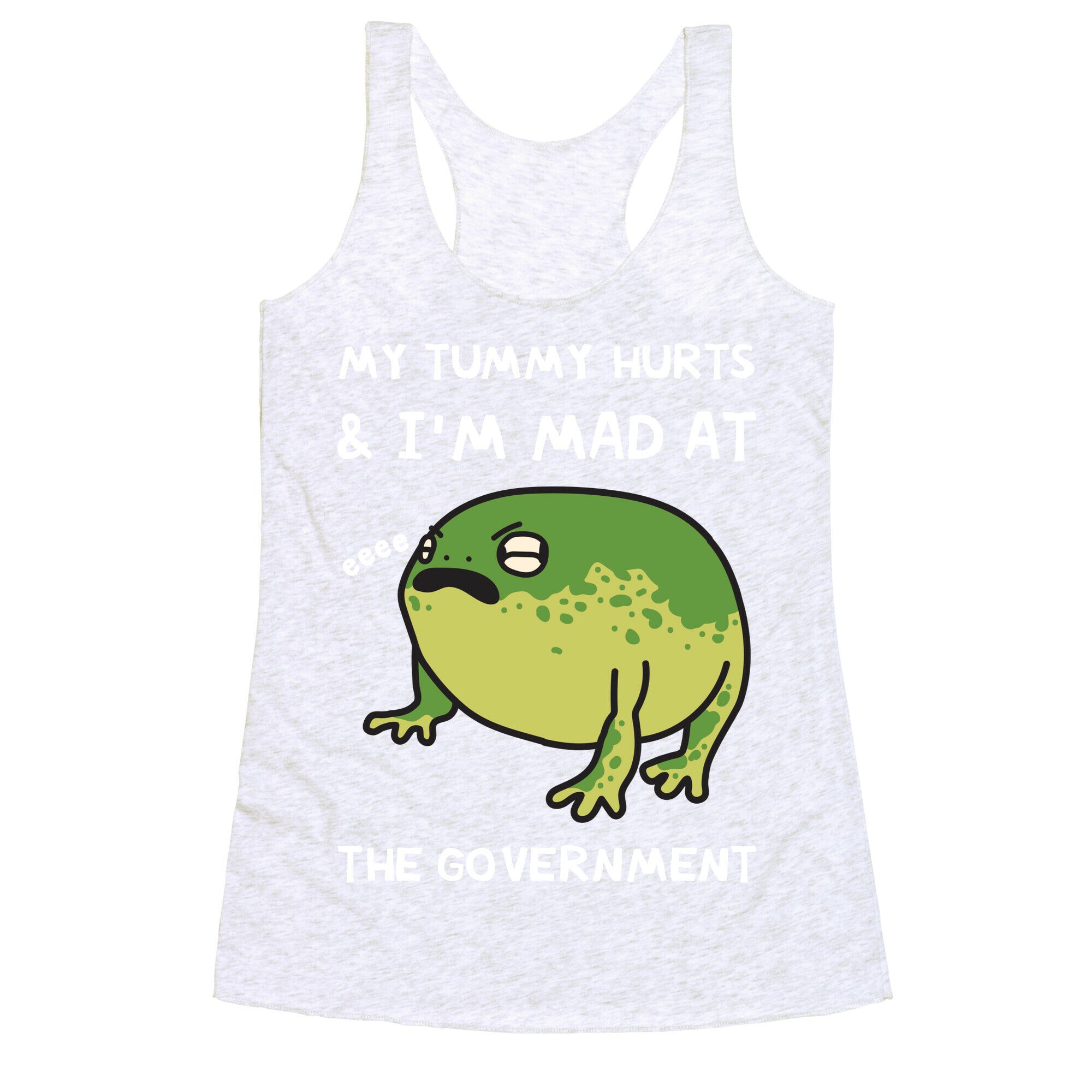 My Tummy Hurts & I'm Mad At The Government Racerback Tank