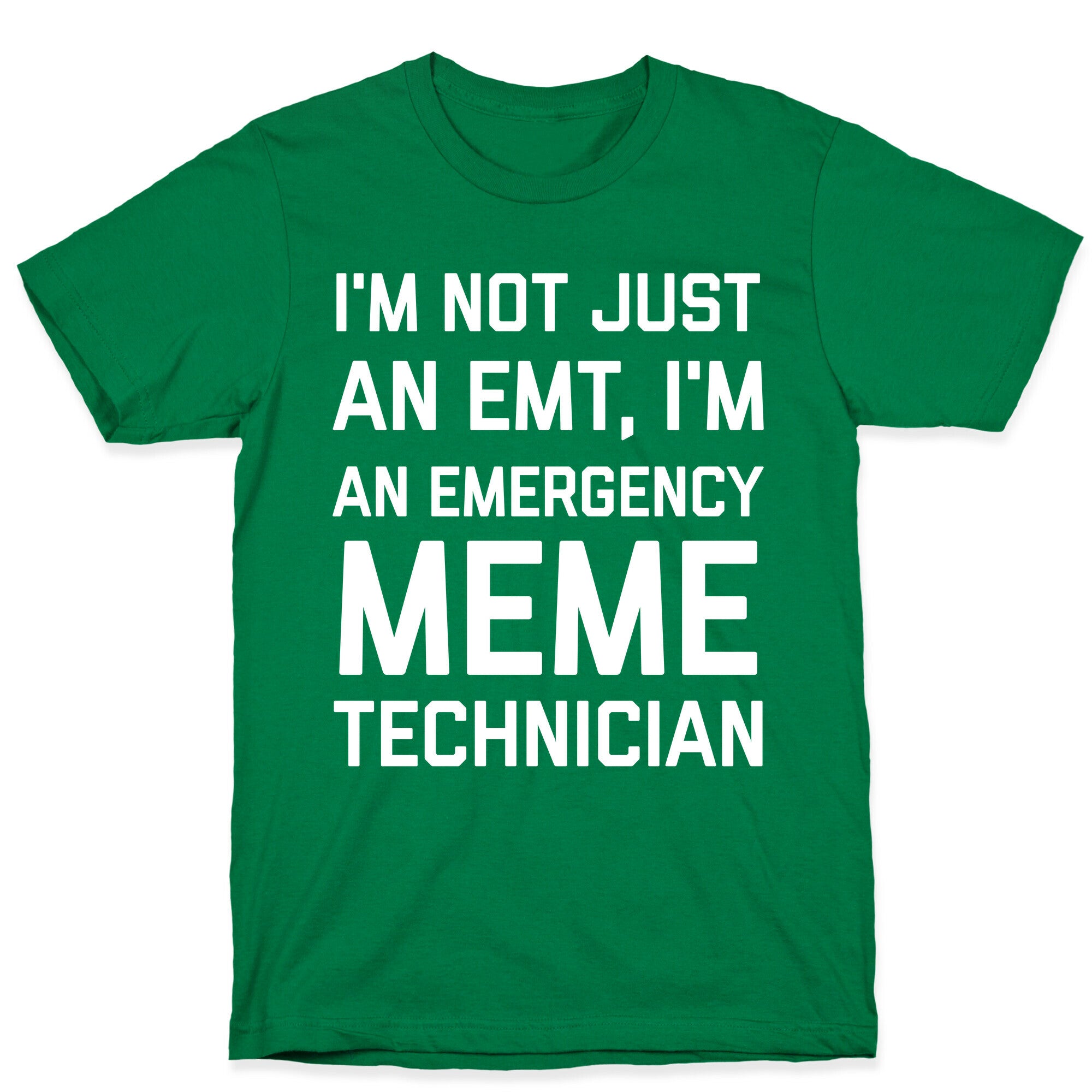 I'm Not Just An Emt, I'm An Emergency Meme Technician T-Shirt