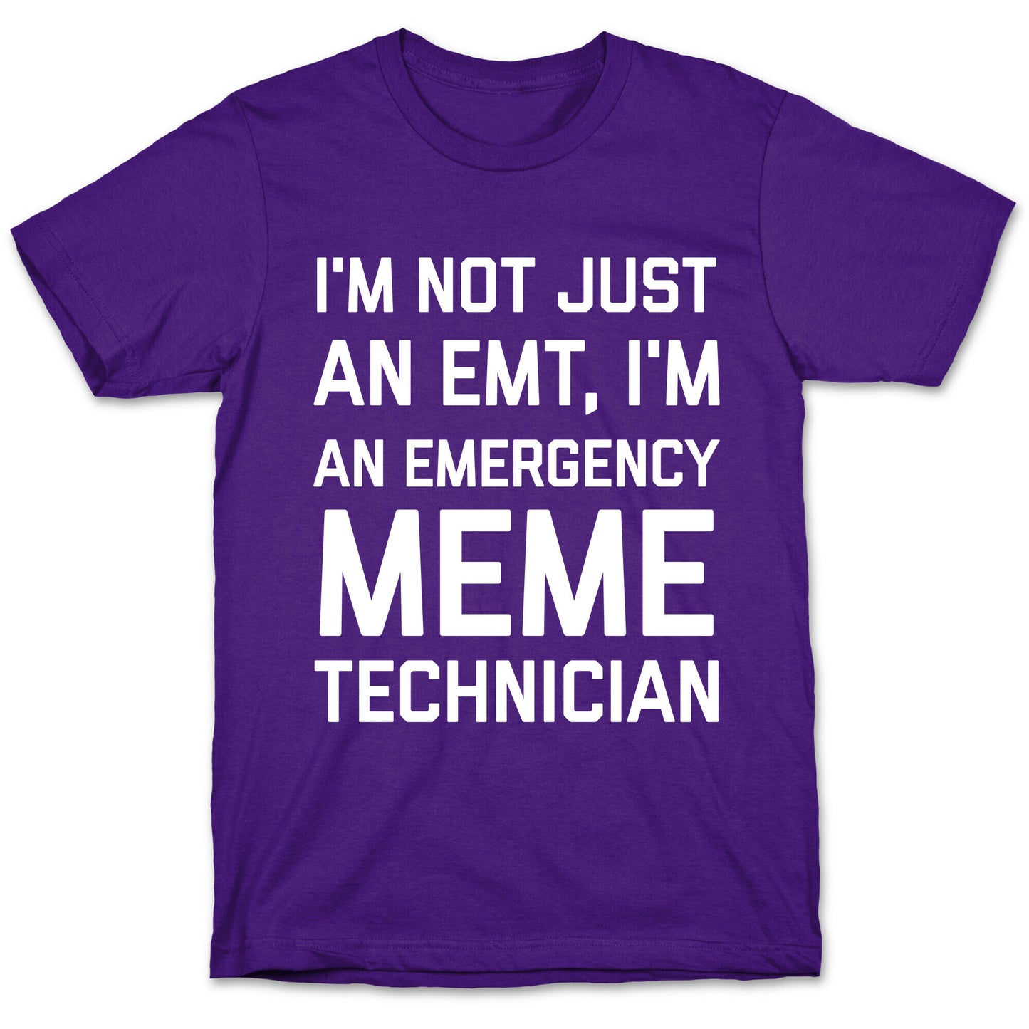 I'm Not Just An Emt, I'm An Emergency Meme Technician T-Shirt