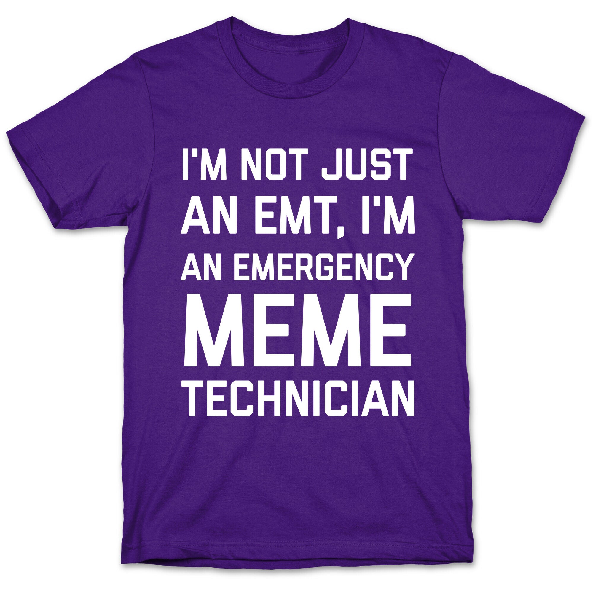 I'm Not Just An Emt, I'm An Emergency Meme Technician T-Shirt
