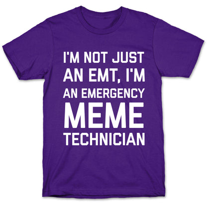 I'm Not Just An Emt, I'm An Emergency Meme Technician T-Shirt