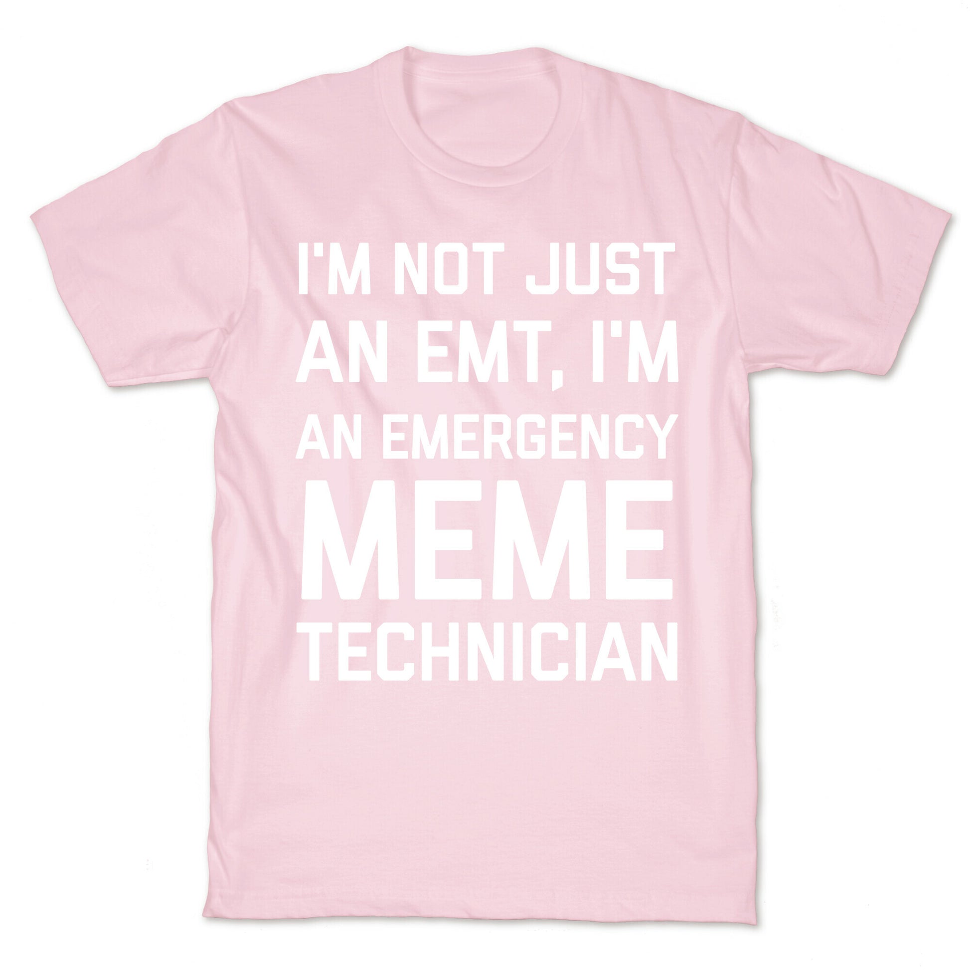 I'm Not Just An Emt, I'm An Emergency Meme Technician T-Shirt