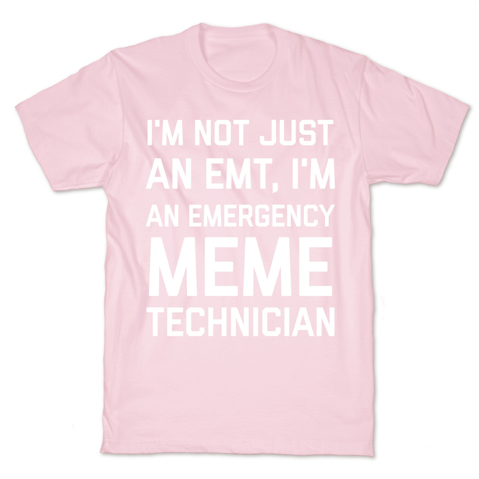 I'm Not Just An Emt, I'm An Emergency Meme Technician T-Shirt