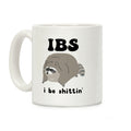 IBS I Be Shittin' Coffee Mug
