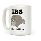 IBS I Be Shittin' Coffee Mug