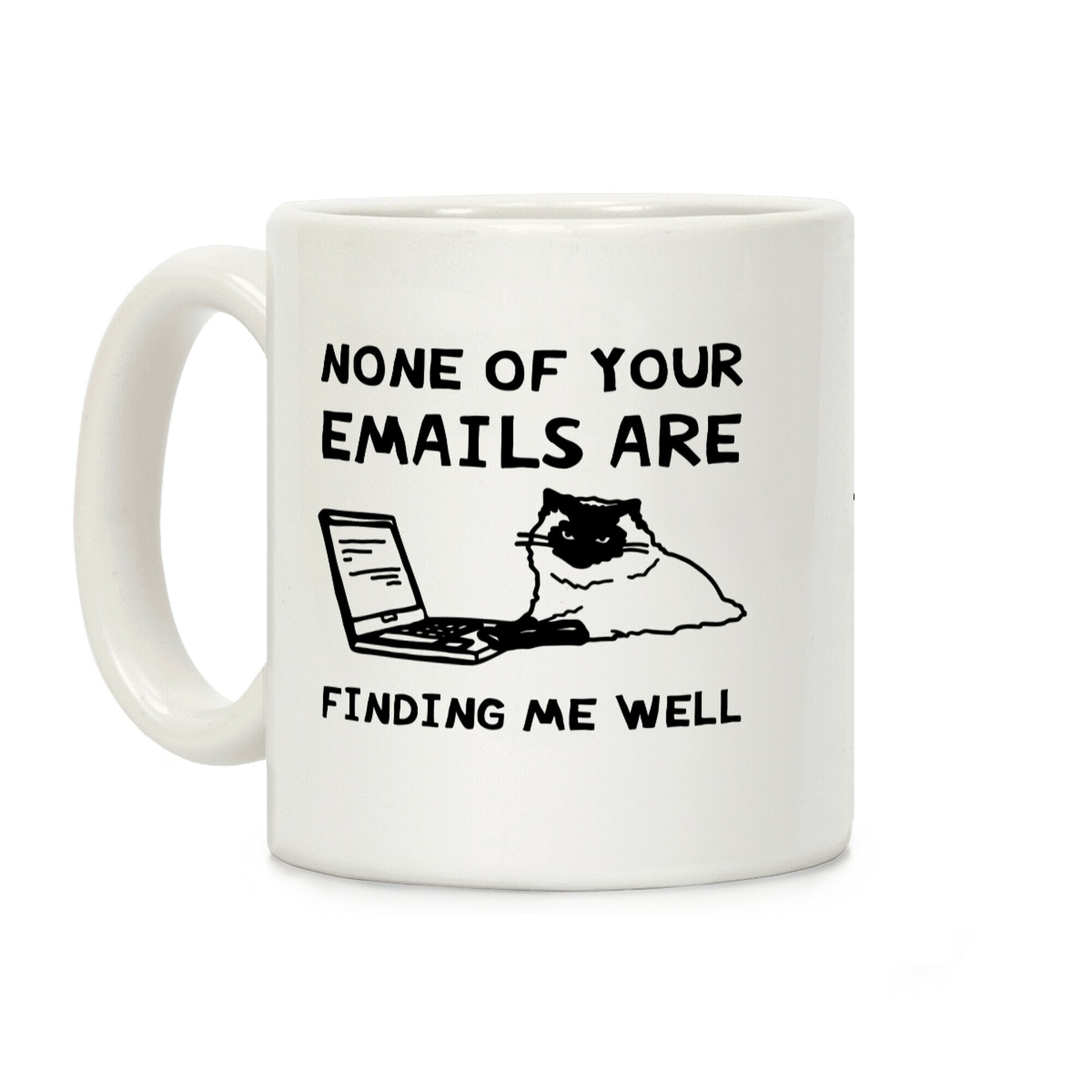 None Of Your Emails Are Finding Me Well Coffee Mug