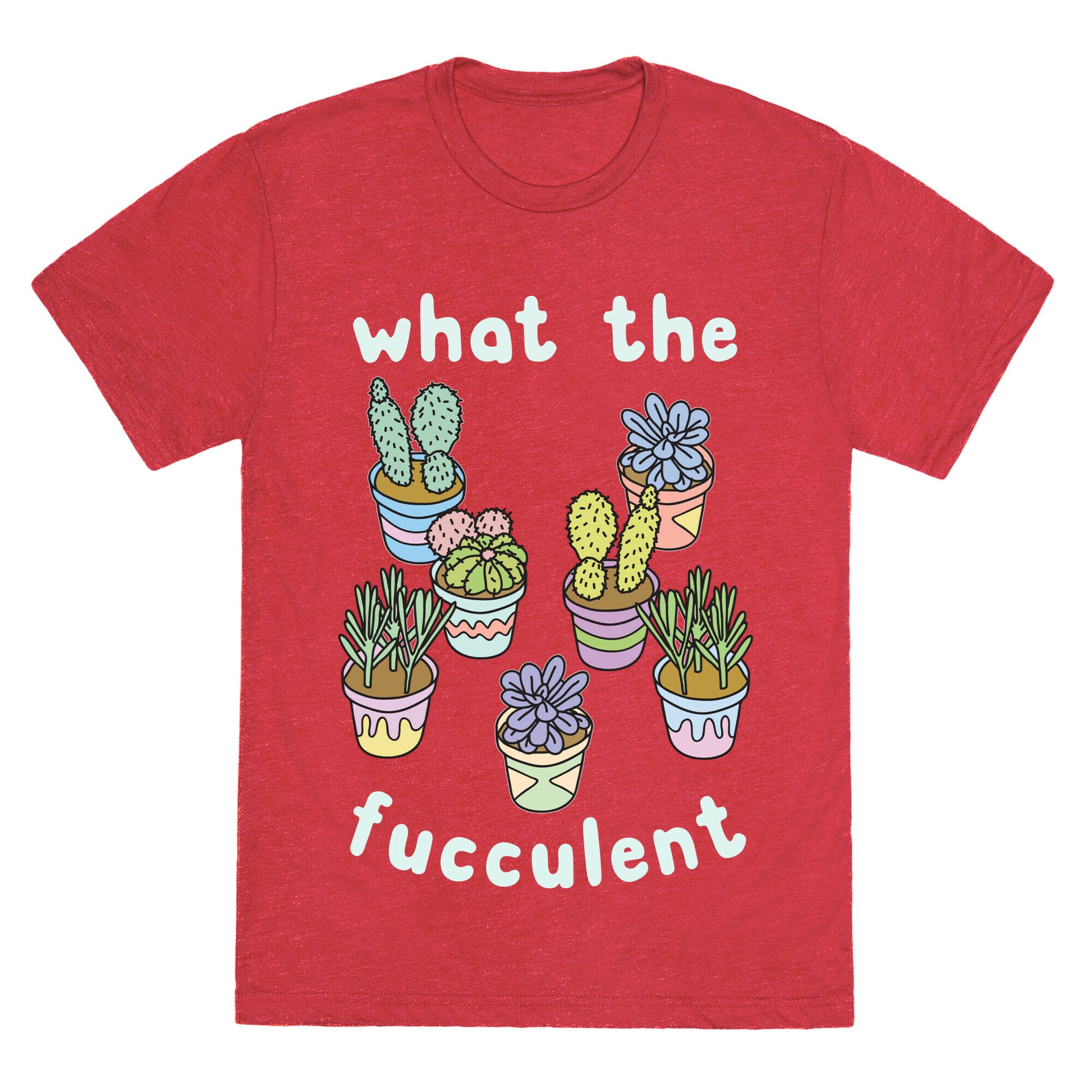 What The Fucculent Unisex Triblend Tee