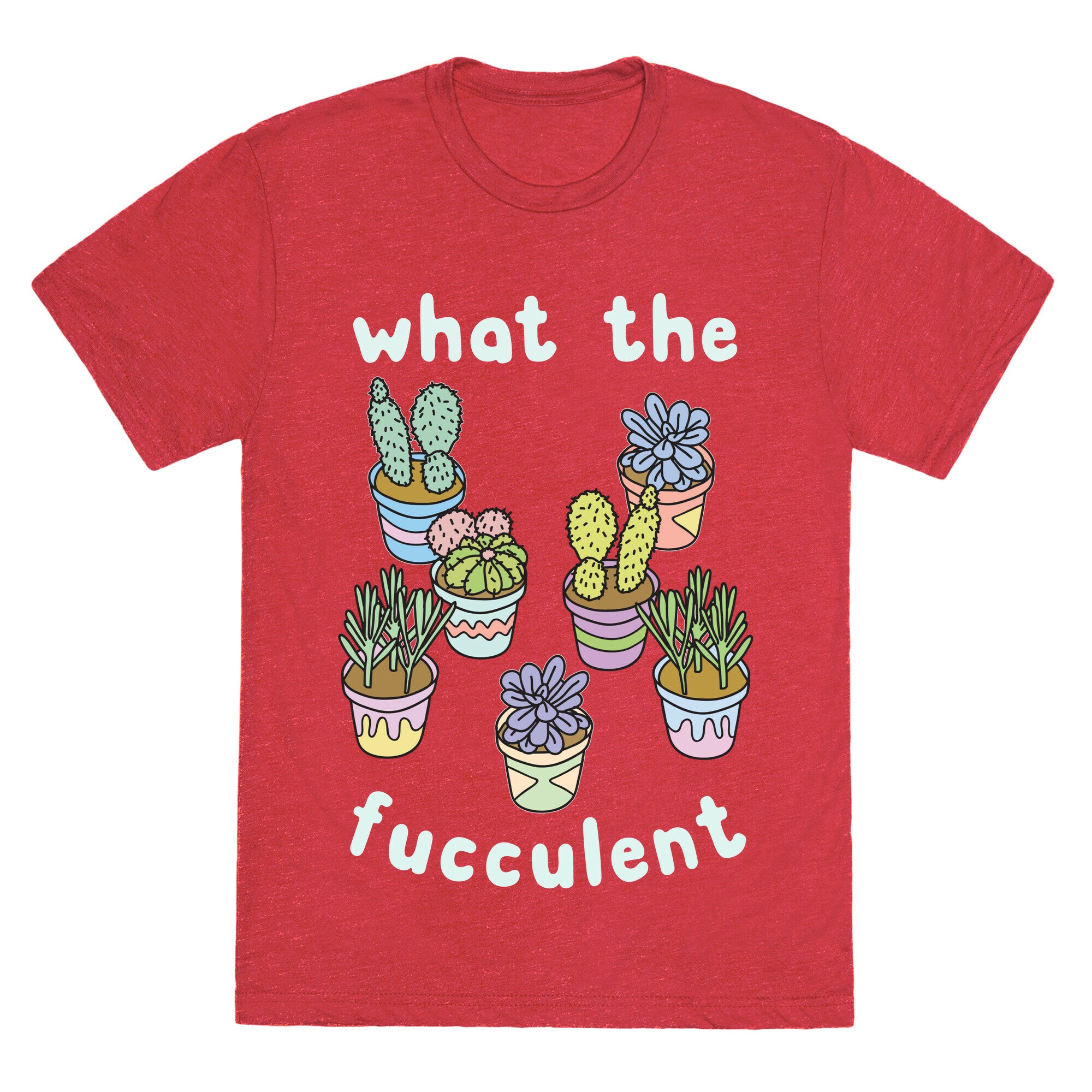 What The Fucculent Unisex Triblend Tee