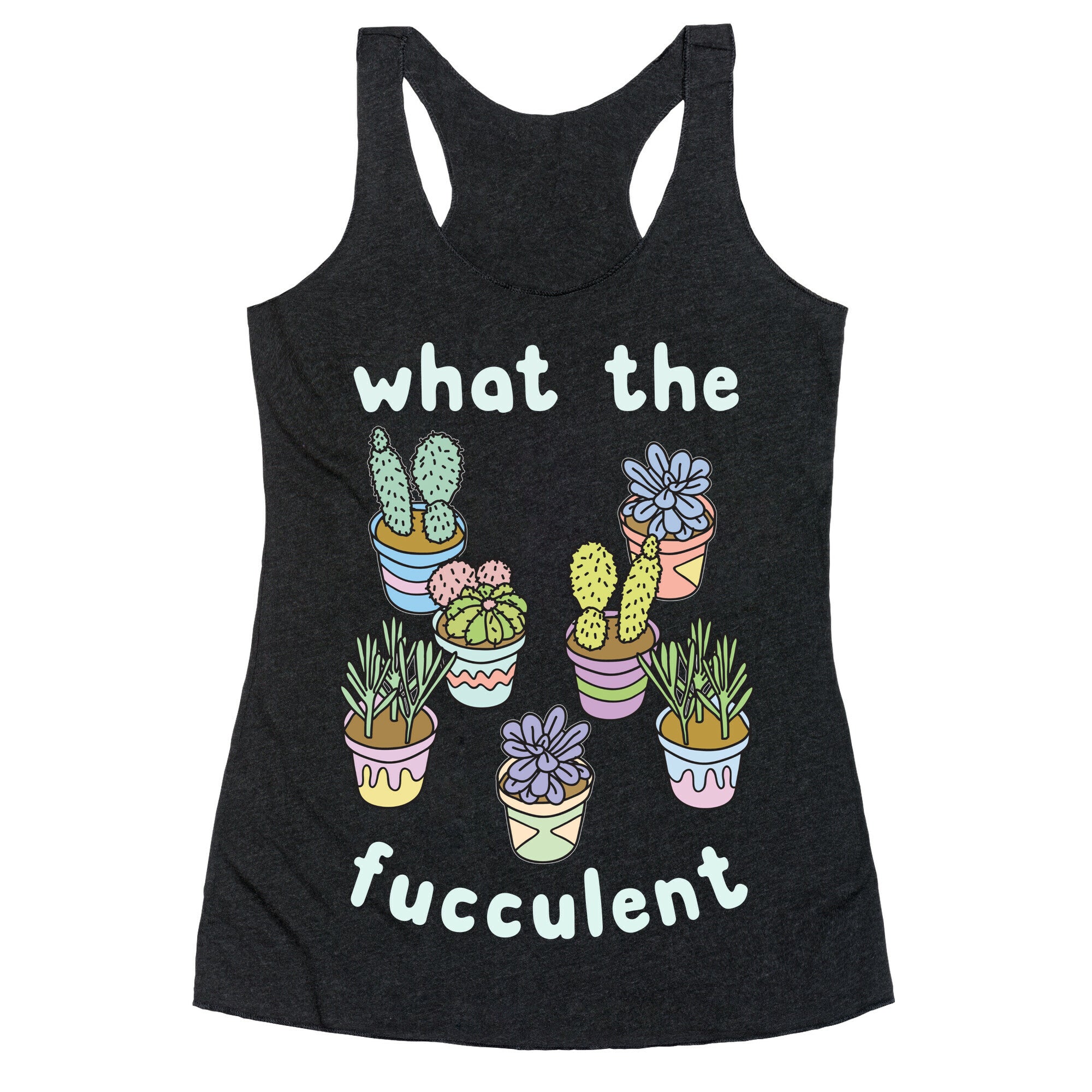 What The Fucculent Racerback Tank