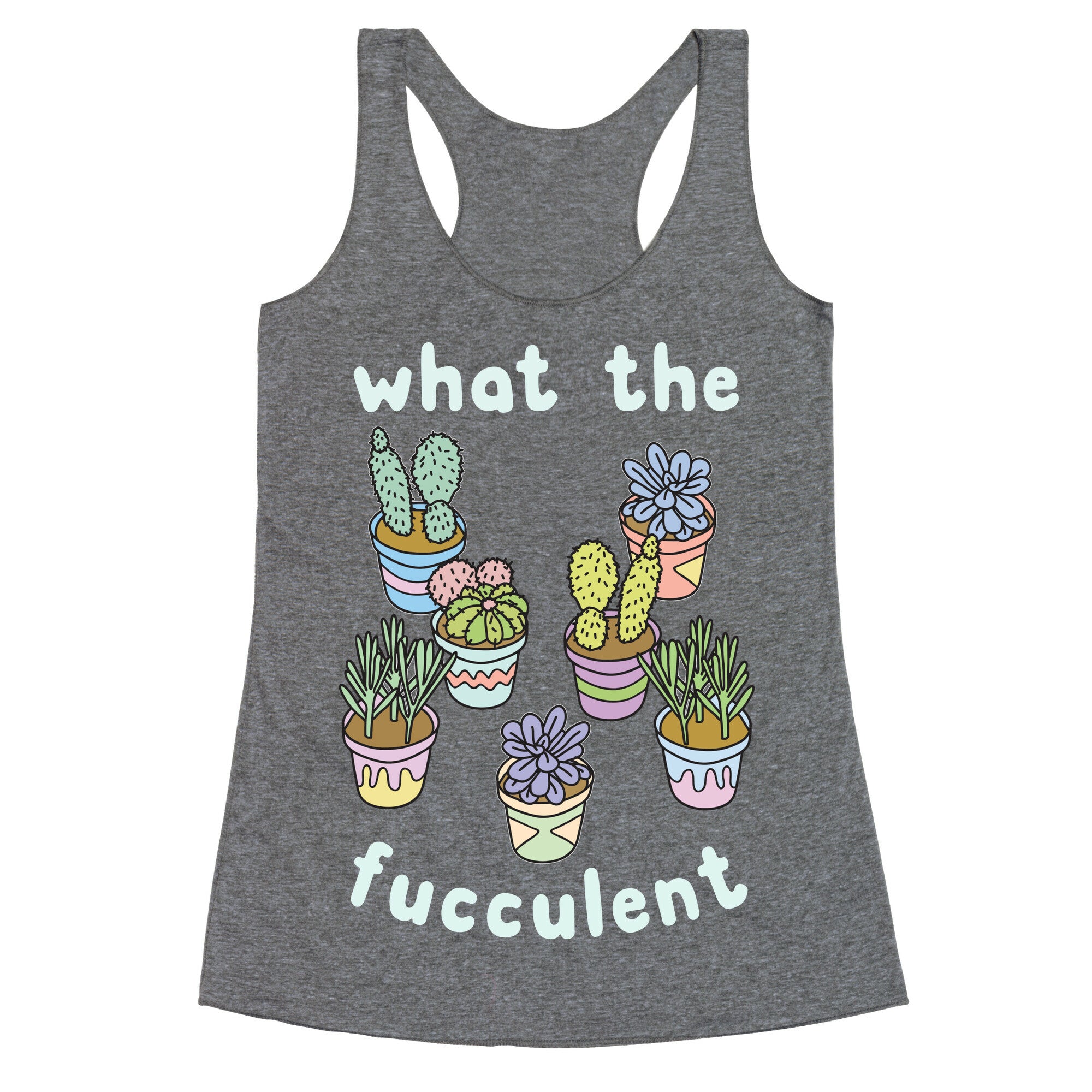 What The Fucculent Racerback Tank