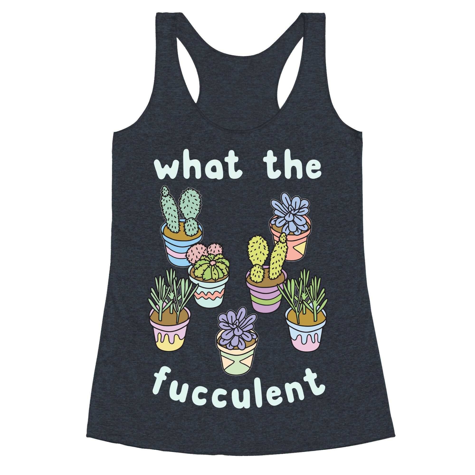 What The Fucculent Racerback Tank