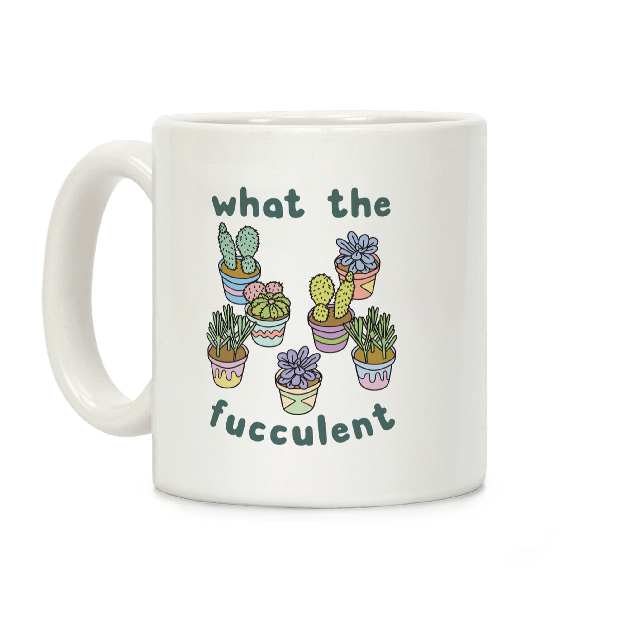 What The Fucculent Coffee Mug