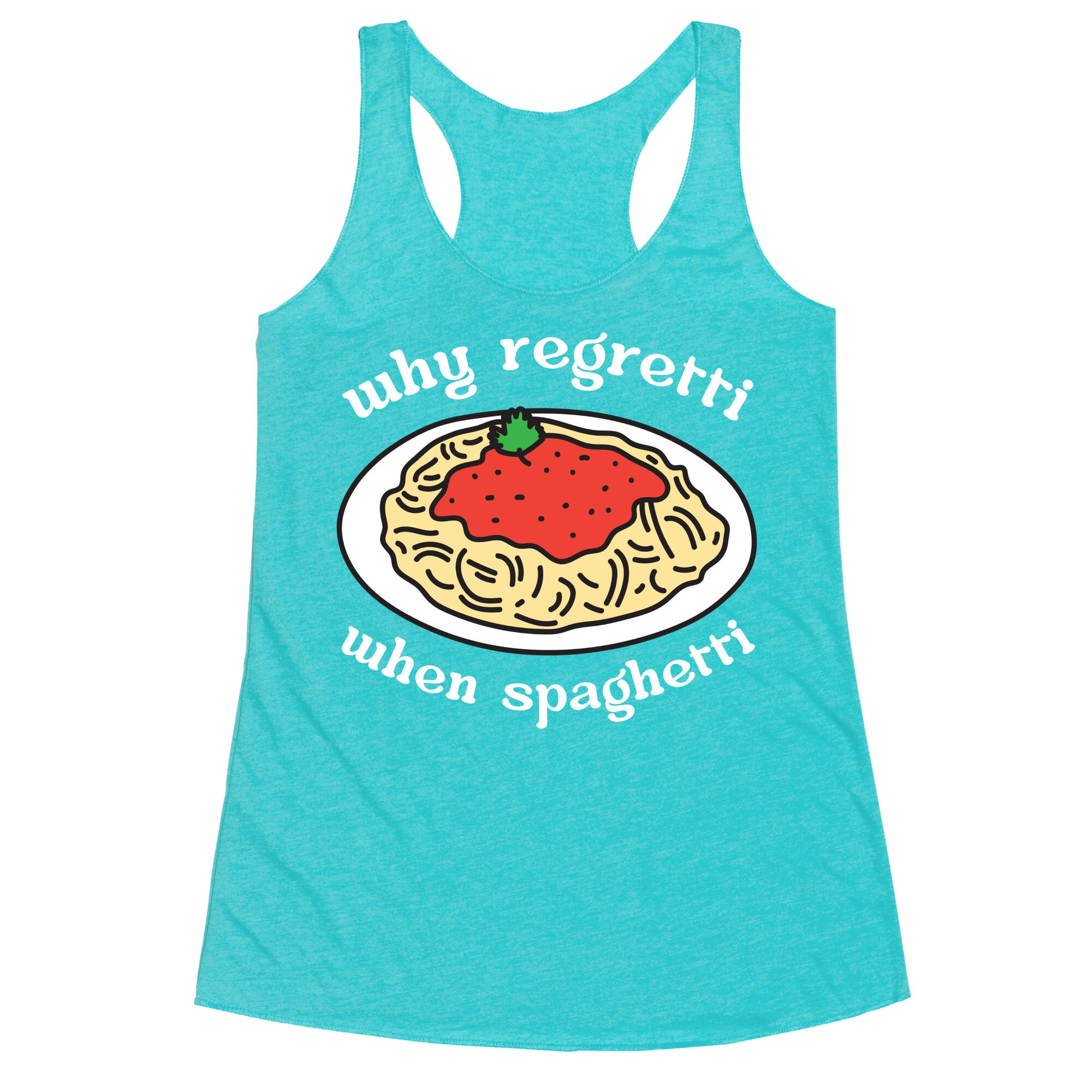 Why Regretti When Spaghetti Racerback Tank