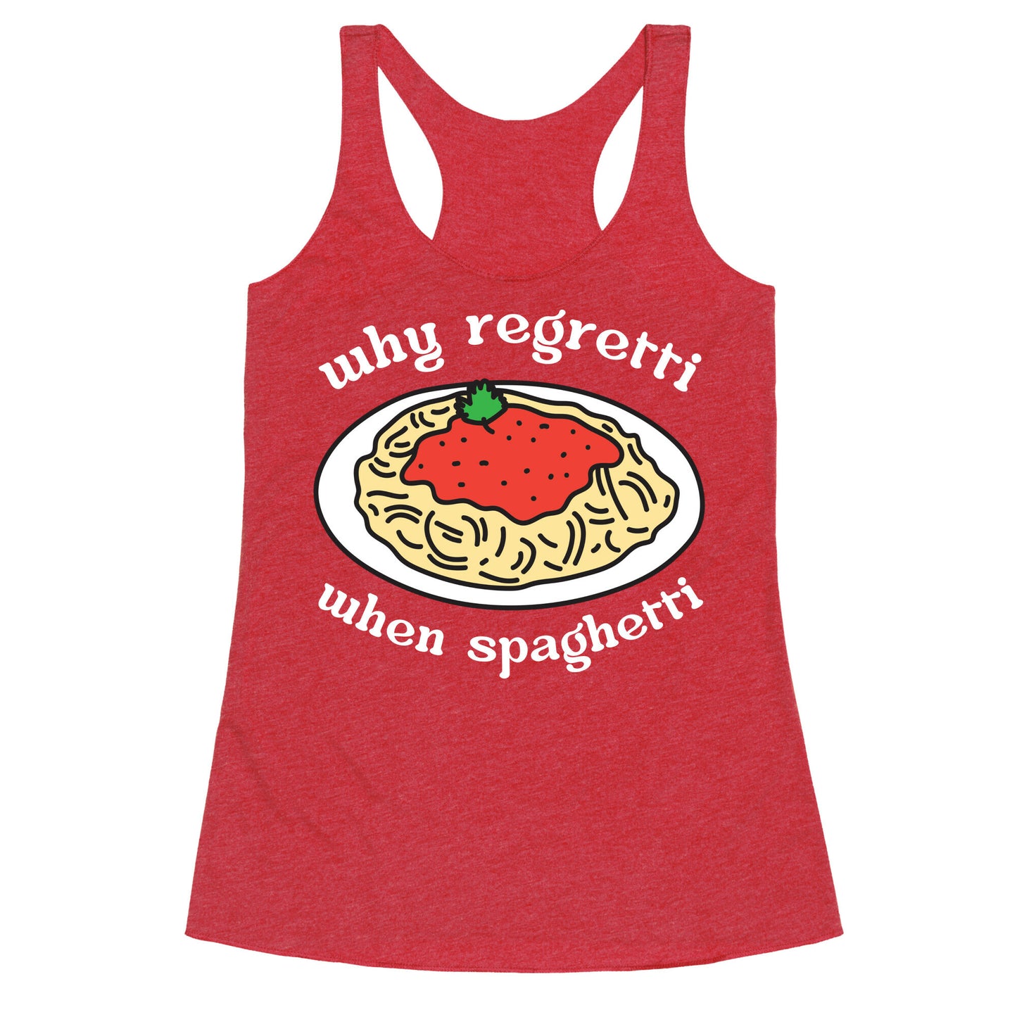 Why Regretti When Spaghetti Racerback Tank