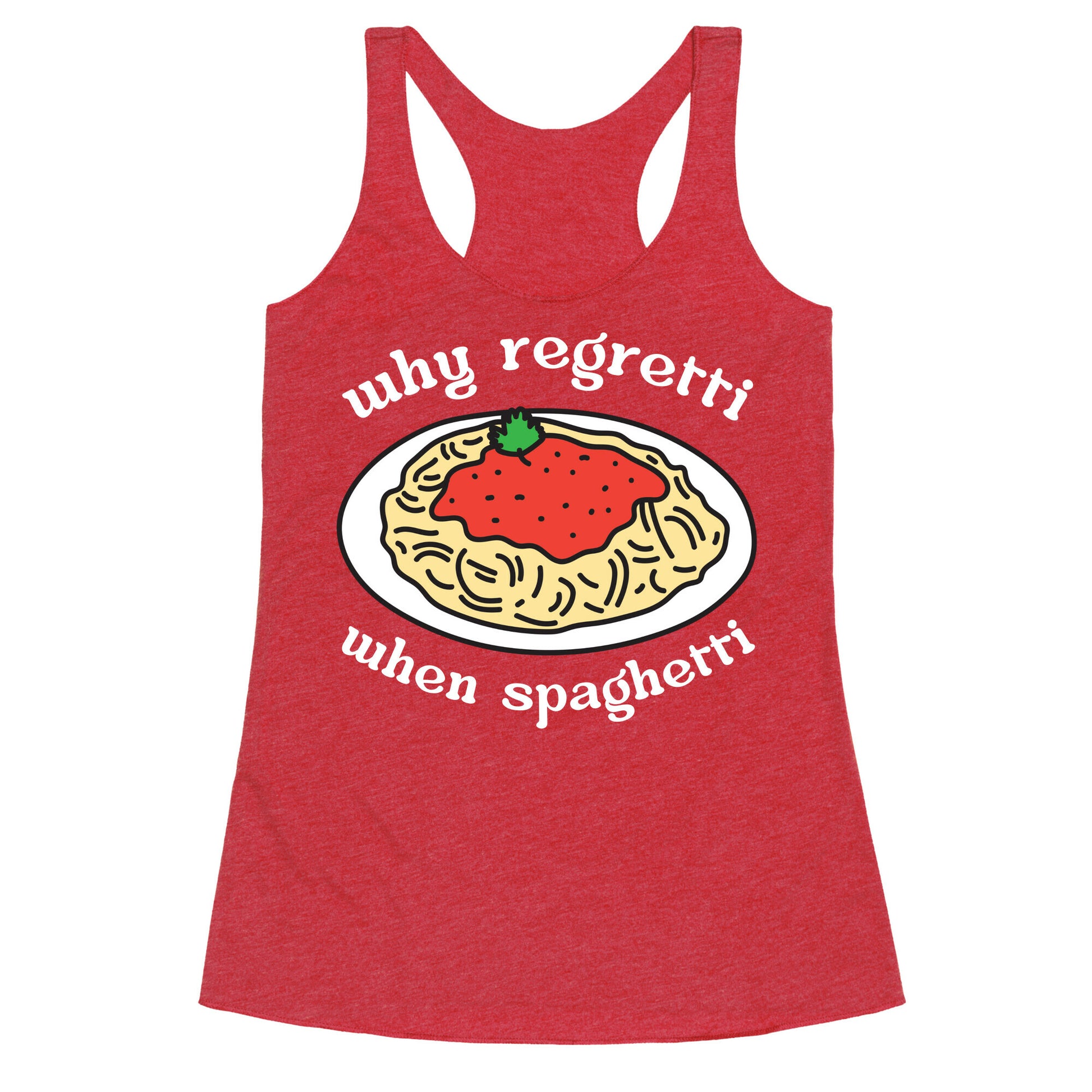 Why Regretti When Spaghetti Racerback Tank