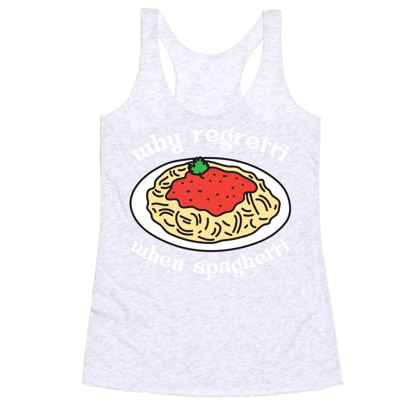 Why Regretti When Spaghetti Racerback Tank
