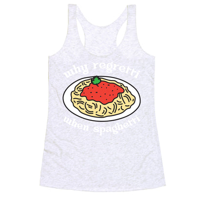 Why Regretti When Spaghetti Racerback Tank