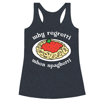 Why Regretti When Spaghetti Racerback Tank