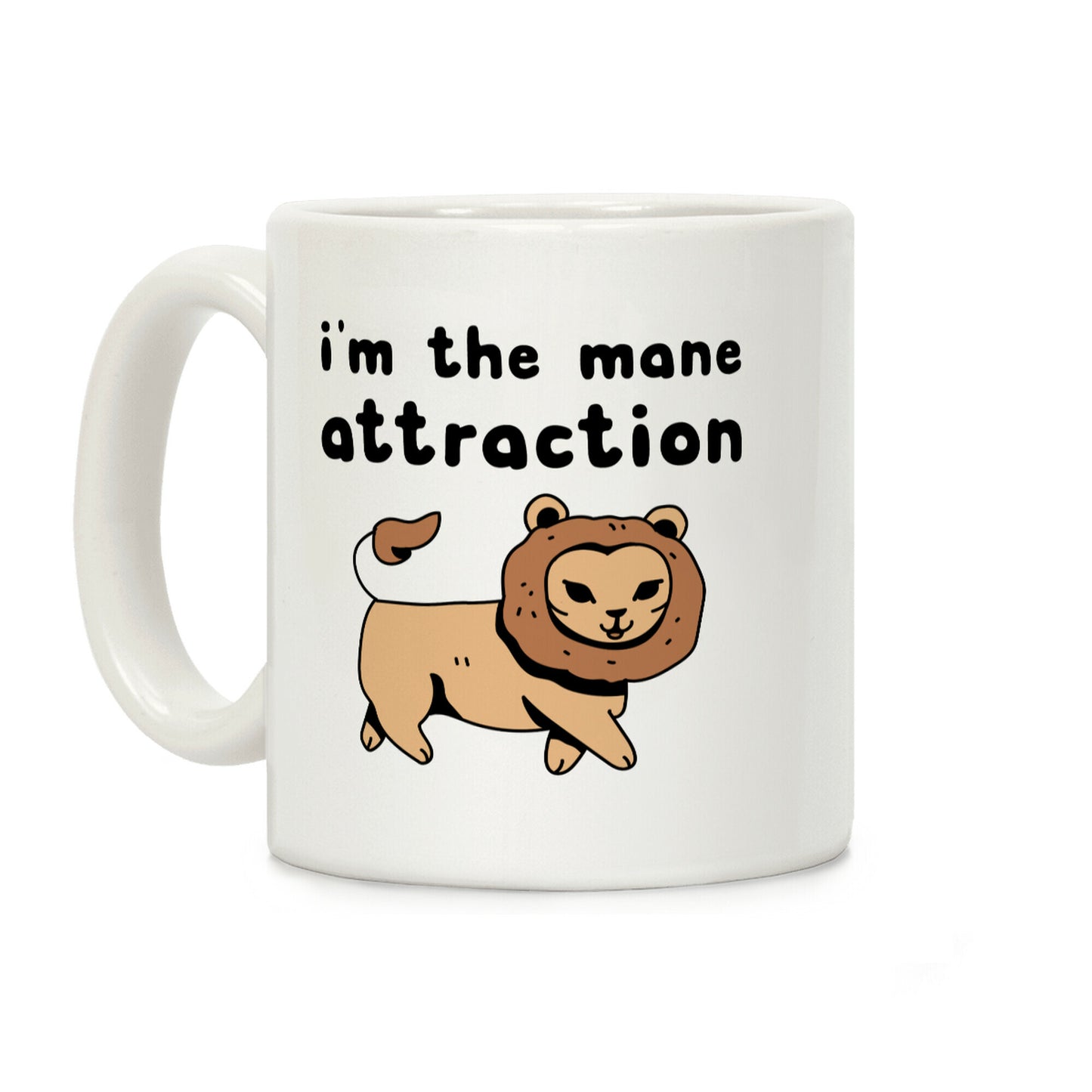 I'm The Mane Attraction Coffee Mug