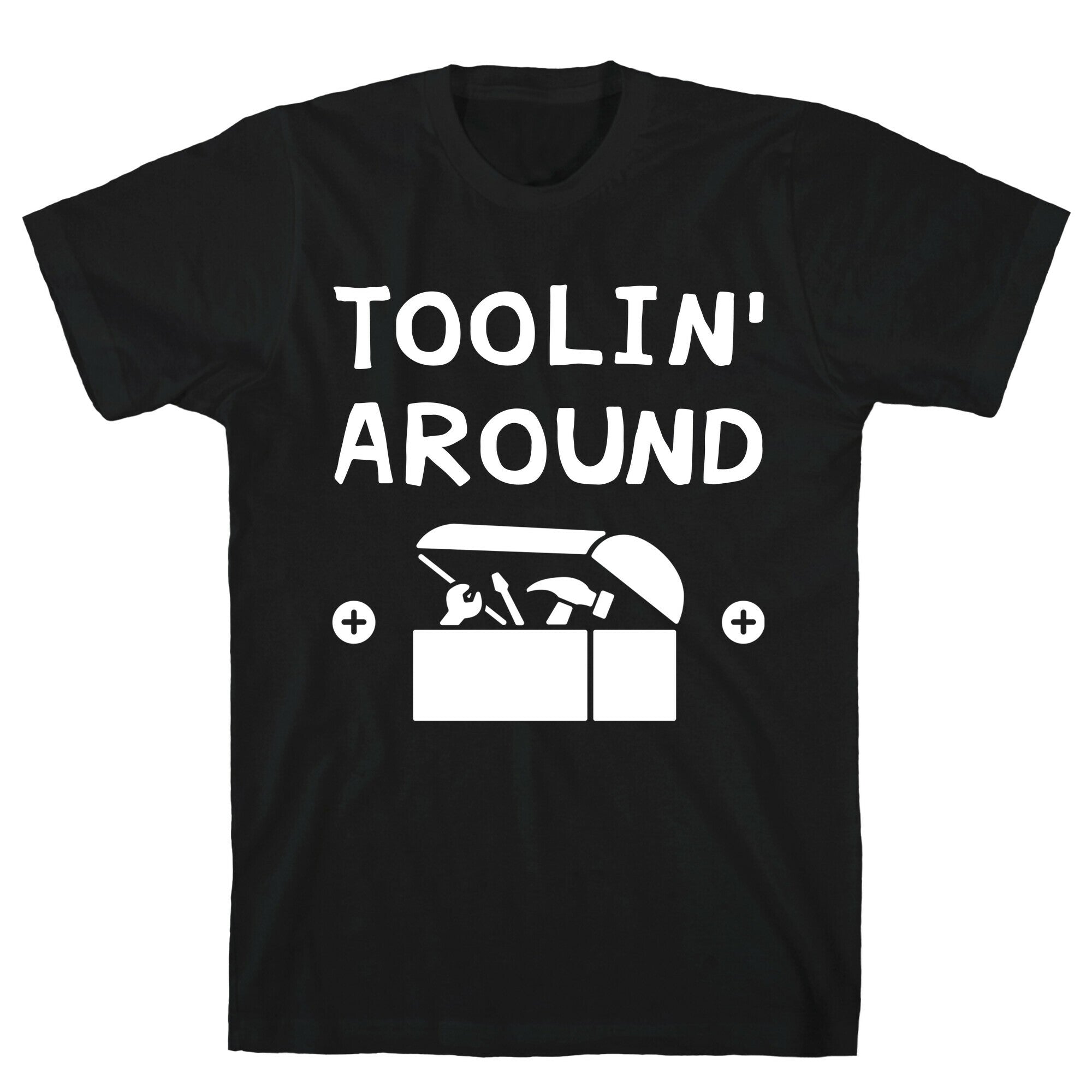 Toolin' Around T-Shirt