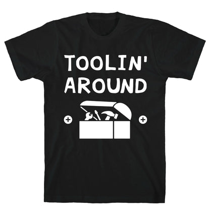 Toolin' Around T-Shirt