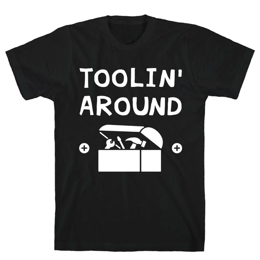 Toolin' Around T-Shirt