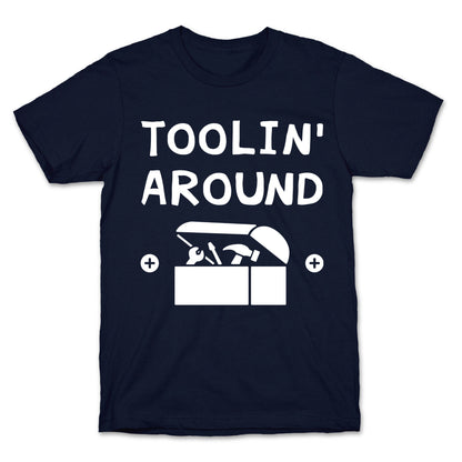 Toolin' Around T-Shirt