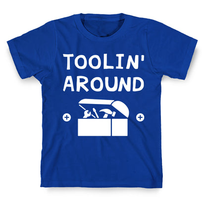 Toolin' Around T-Shirt