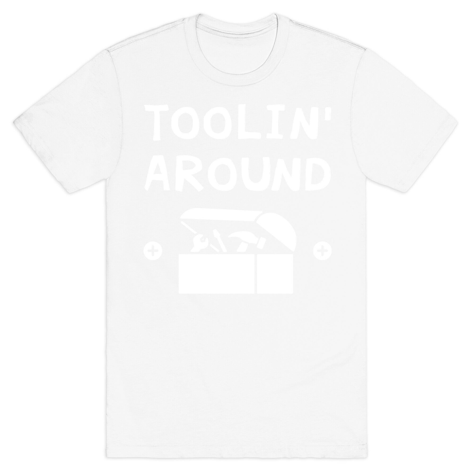 Toolin' Around T-Shirt