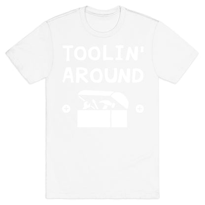 Toolin' Around T-Shirt