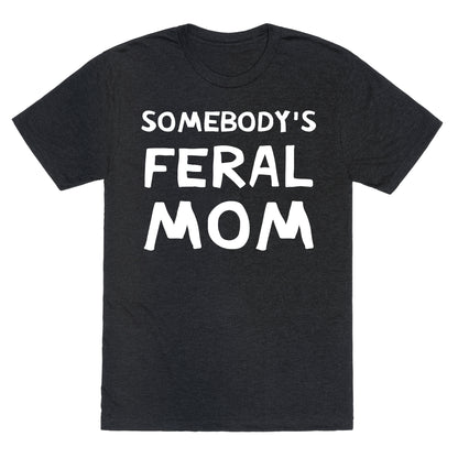 Somebody's Feral Mom Unisex Triblend Tee