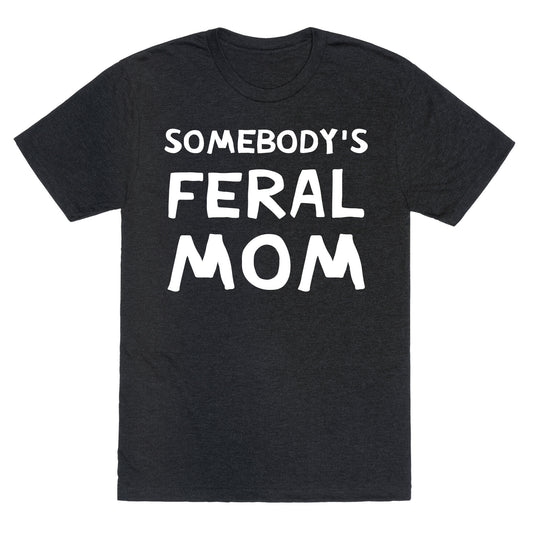 Somebody's Feral Mom Unisex Triblend Tee