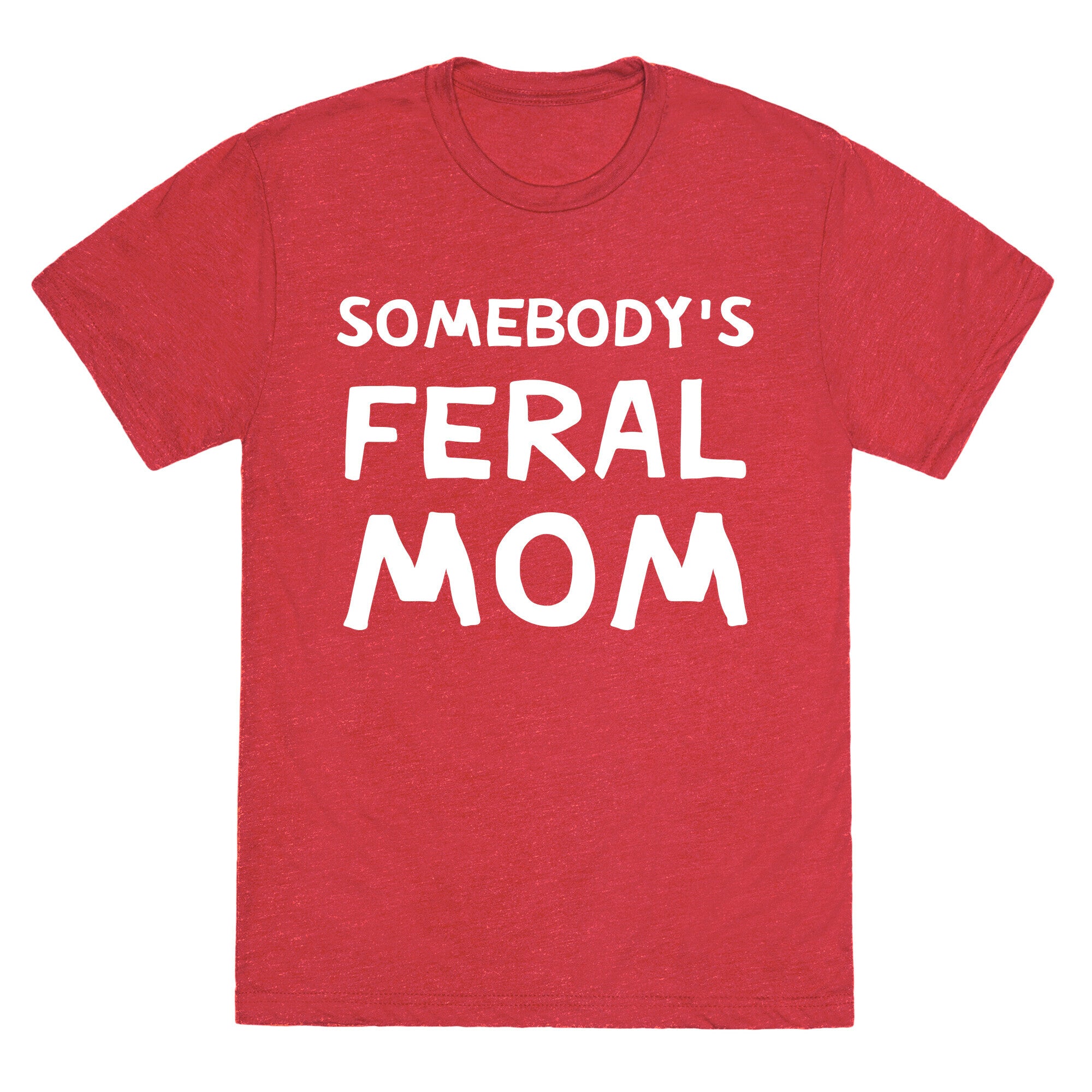 Somebody's Feral Mom Unisex Triblend Tee