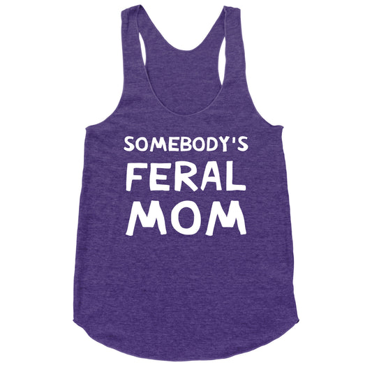 Somebody's Feral Mom Racerback Tank