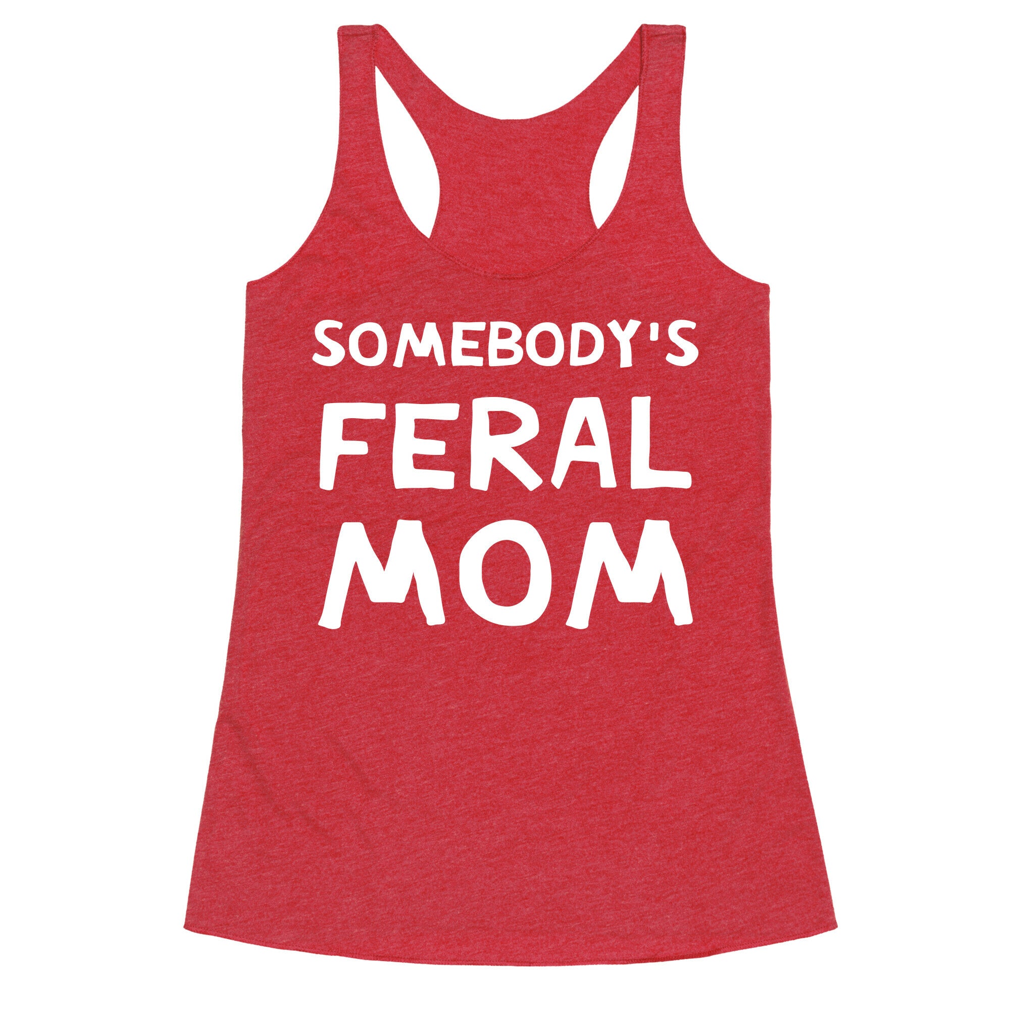 Somebody's Feral Mom Racerback Tank