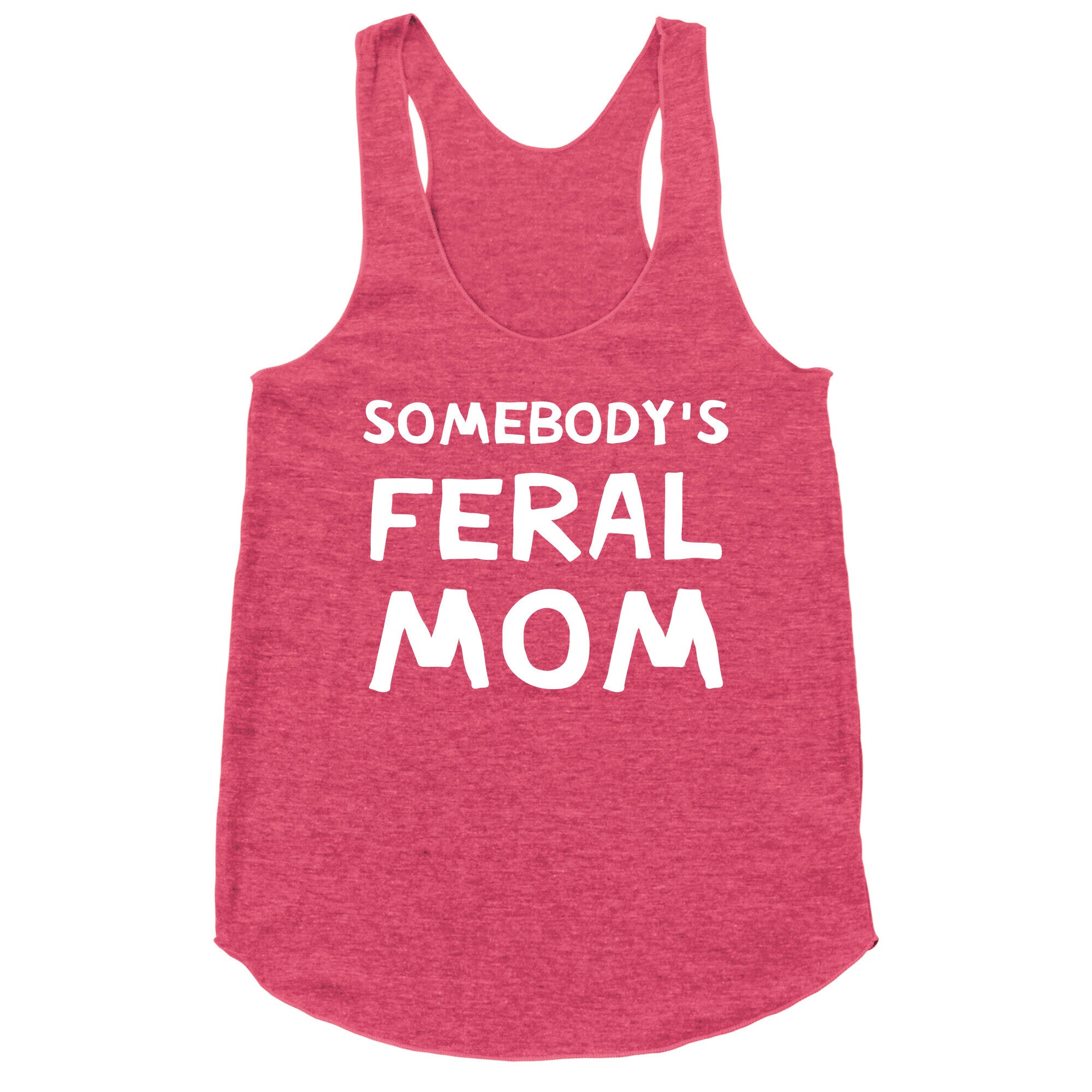 Somebody's Feral Mom Racerback Tank
