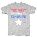 The Fight For Equality Continues T-Shirt