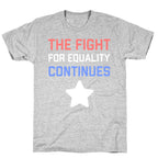 The Fight For Equality Continues T-Shirt