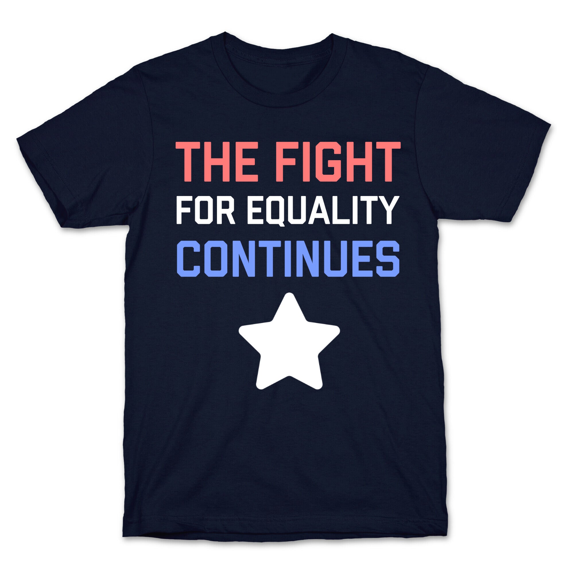 The Fight For Equality Continues T-Shirt