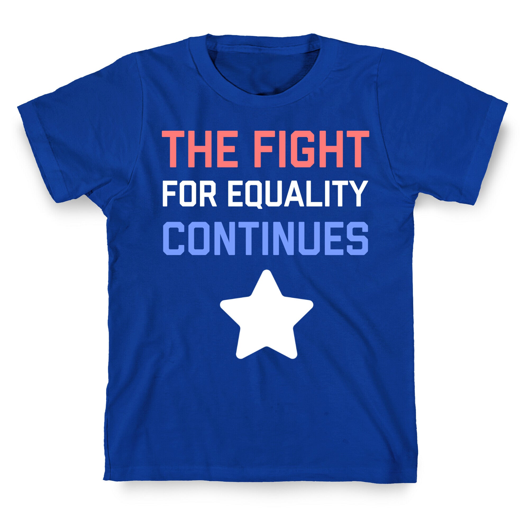 The Fight For Equality Continues T-Shirt