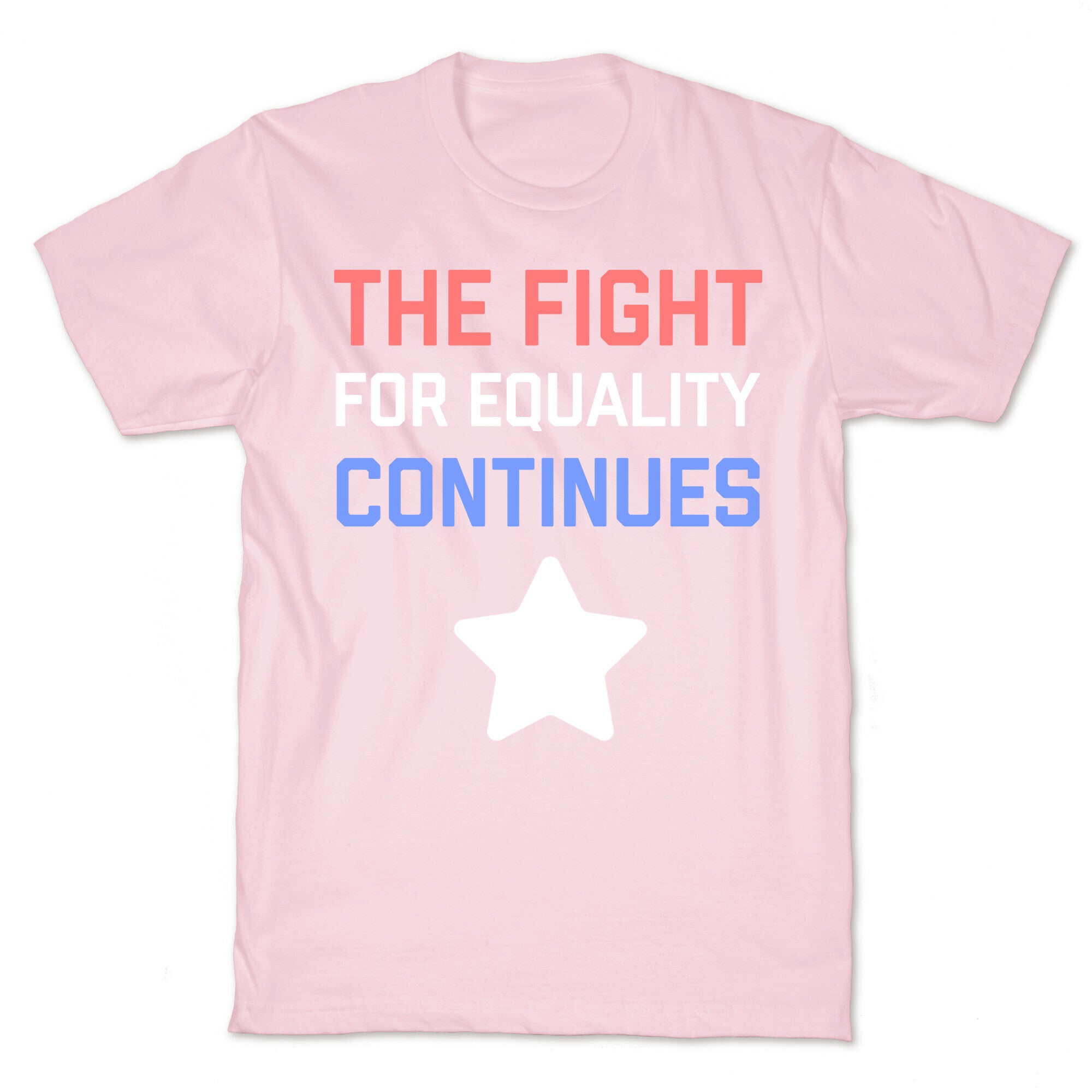 The Fight For Equality Continues T-Shirt