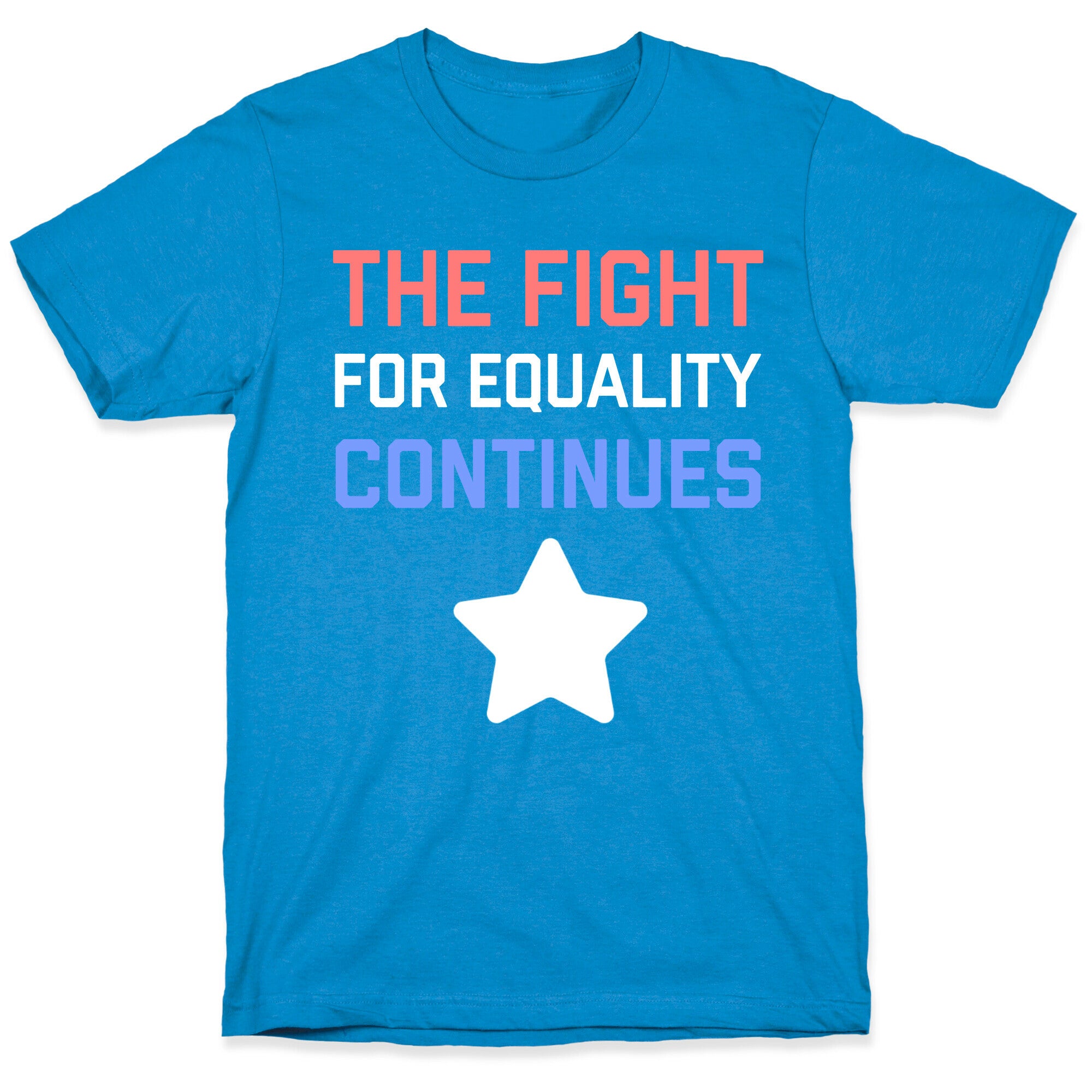 The Fight For Equality Continues T-Shirt